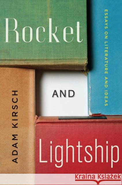 Rocket and Lightship: Essays on Literature and Ideas Kirsch, Adam 9780393243468 W. W. Norton & Company - książka