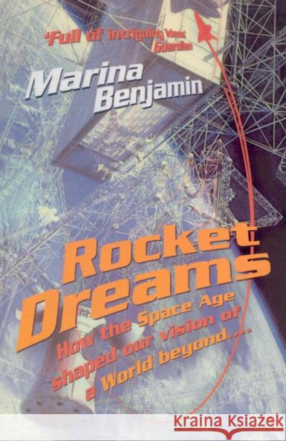 Rocket Dreams : How the Space Age Shaped Our Vision of a World Beyond.... Marina Benjamin 9780099546535 Vintage Publishing - książka