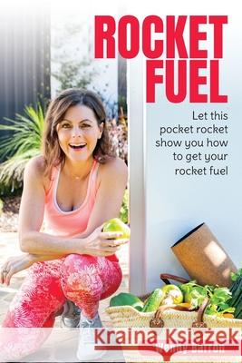 Rocket Fuel: Let this pocket rocket show you how to get your rocket fuel Wendy Barron 9781922465139 Mind Body Space - książka