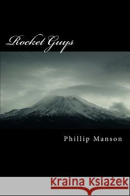 Rocket Guys: Tales of the Floating Space Company Phillip Manson 9781535455220 Createspace Independent Publishing Platform - książka