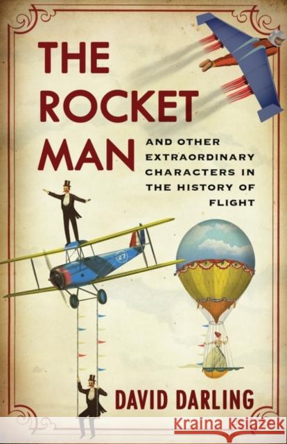 Rocket Man: And Other Extraordinary Characters in the History of Flight Darling, David 9781780742977  - książka