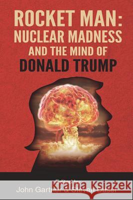 Rocket Man: Nuclear Madness and the Mind of Donald Trump John Gartner Steven Buser Leonard Cruz 9781630515911 Chiron Publications - książka