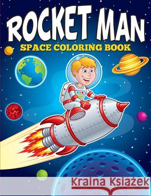 Rocket Man: Space Coloring Book Speedy Publishing LLC 9781682127087 Speedy Kids - książka