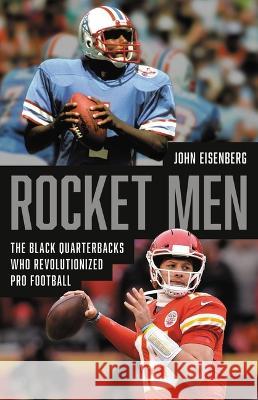 Rocket Men: The Black Quarterbacks Who Revolutionized Pro Football John Eisenberg 9781541600409 Basic Books - książka