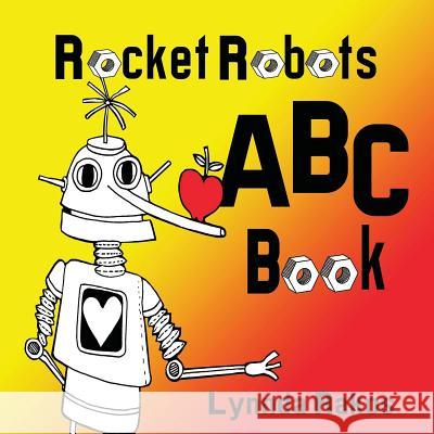 Rocket Robots ABC Book Lynnda Rakos 9781544110318 Createspace Independent Publishing Platform - książka