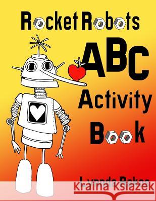 Rocket Robots Activity Book Lynnda Rakos 9781544110295 Createspace Independent Publishing Platform - książka