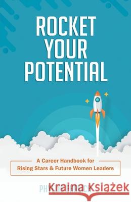 Rocket Your Potential: A Career Handbook for Rising Stars & Future Leaders Phyllis Ehrlich 9781662924538 Gatekeeper Press - książka