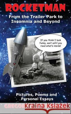 Rocketman: From the Trailer Park to Insomnia and Beyond MR Gregory E. Zschomler 9781507686003 Createspace - książka