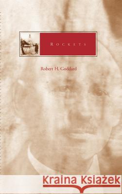 Rockets Robert Hutchings Goddard 9781563475313 AIAA (American Institute of Aeronautics & Ast - książka