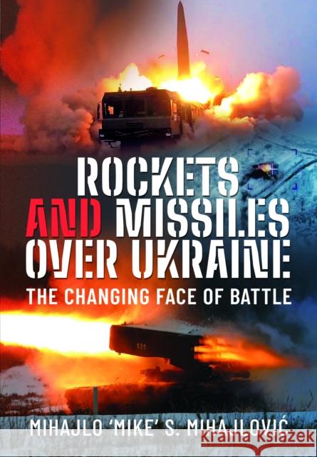 Rockets and Missiles Over Ukraine: The Changing Face of Battle  9781399048101 Pen & Sword Books Ltd - książka