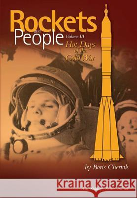 Rockets and People Volume III: Hot Days of the Cold War Boris Yevseyevich Chertok Asif A. Siddiqi 9781470014377 Createspace - książka