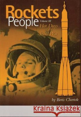 Rockets and People: Volume III: Hot Days of the Cold War Boris Chertok Asif Siddiqi 9781484842768 Createspace - książka