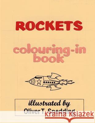 Rockets colouring-in book Spedding, Oliver T. 9781981786343 Createspace Independent Publishing Platform - książka