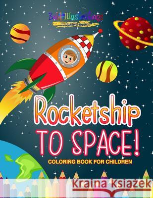 Rocketship to Space! Coloring Book For Children Illustrations, Bold 9781641939836 Bold Illustrations - książka