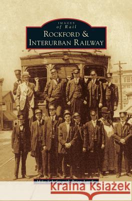 Rockford & Interurban Railway Professor Mike Schafer (University of Zurich), Brian Landis 9781531669904 Arcadia Publishing Library Editions - książka