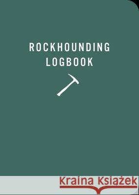 Rockhounding Logbook Mountaineers Books 9781680518160 Mountaineers Books - książka