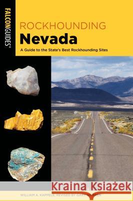 Rockhounding Nevada: A Guide to the State's Best Rockhounding Sites Gary Warren William A. Kappele 9781493034024 Falcon Press Publishing - książka