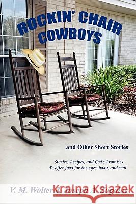 Rockin' Chair Cowboys: and Other Short Stories V M Wolter, Joseph A Zapalac 9781432760601 Outskirts Press - książka