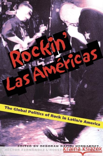 Rockin' Las Americas: The Global Politics of Rock in Latin/o America Pacini Hernandez, Deborah 9780822958413 University of Pittsburgh Press - książka