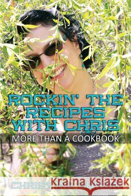 Rockin' The Recipes with Chris: More Than A Cookbook Bowen, Christine 9781511755115 Createspace - książka