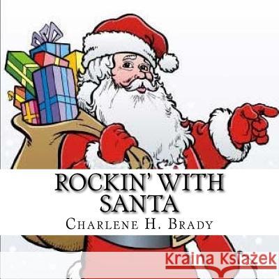 Rockin' With Santa Brady, Charlene H. 9781519602923 Createspace Independent Publishing Platform - książka