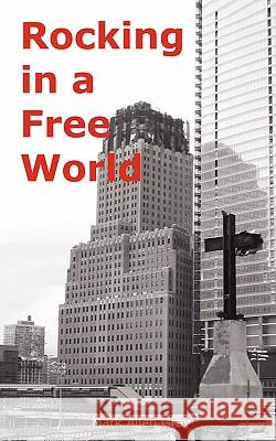 Rocking in a Free World Mark Allen Gray 9780976109532 Gray Technologies Press - książka