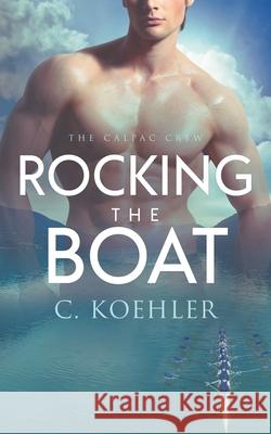 Rocking the Boat C. Koehler 9781648900983 Ninestar Press, LLC - książka