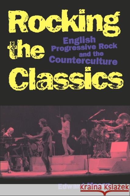 Rocking the Classics: English Progressive Rock and the Counterculture Macan, Edward 9780195098884  - książka