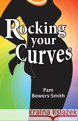 Rocking Your Curves Pam Bowers-Smith 9781498435406 Xulon Press - książka