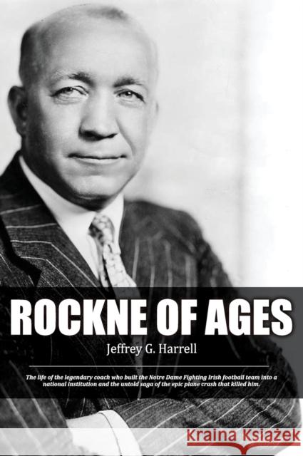 Rockne of Ages Jeffrey G. Harrell 9781942500704 Boulevard Books - książka