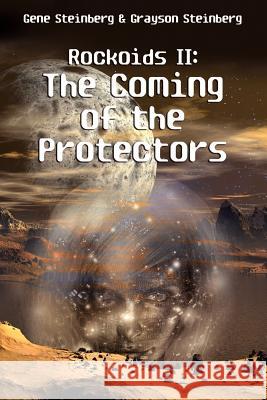 Rockoids II: The Coming of the Protectors Gene Steinberg Grayson Steinberg 9781620302354 Bookpatch.com - książka