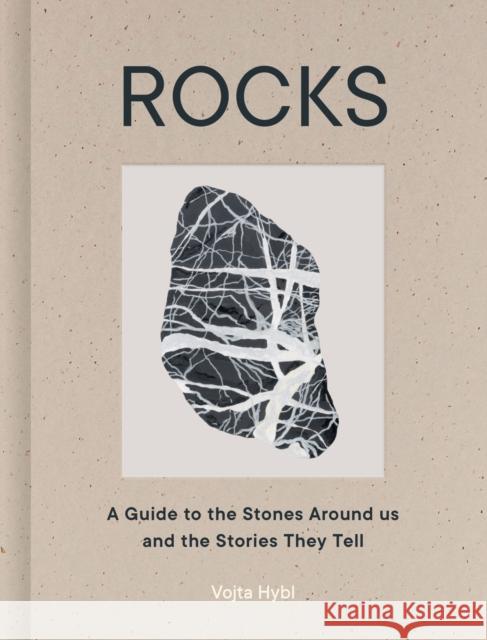 Rocks: A Guide to the Stones Around Us and the Stories They Tell Vojta Hybl 9781836009771 Quarto Publishing PLC - książka