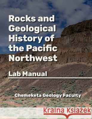 Rocks and Geologic History of the Pacific Northwest: Geology Lab Manual Chemeketa Geology Faculty 9781955499422 Chemeketa Press - książka