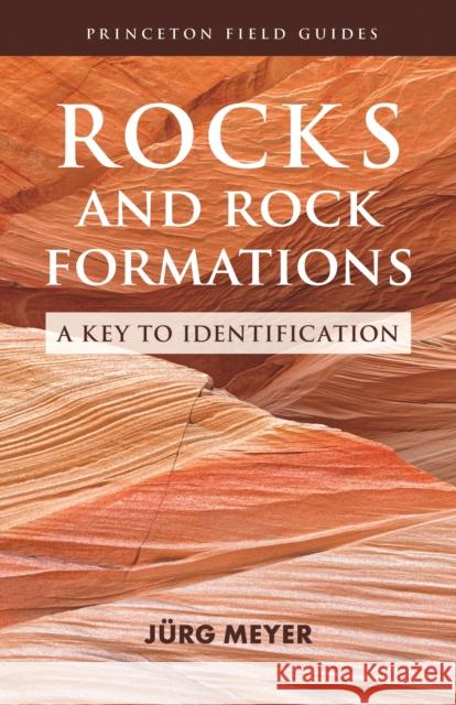 Rocks and Rock Formations: A Key to Identification J Meyer 9780691199528 Princeton University Press - książka