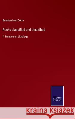 Rocks classified and described: A Treatise on Lithology Bernhard Von Cotta 9783752555394 Salzwasser-Verlag - książka