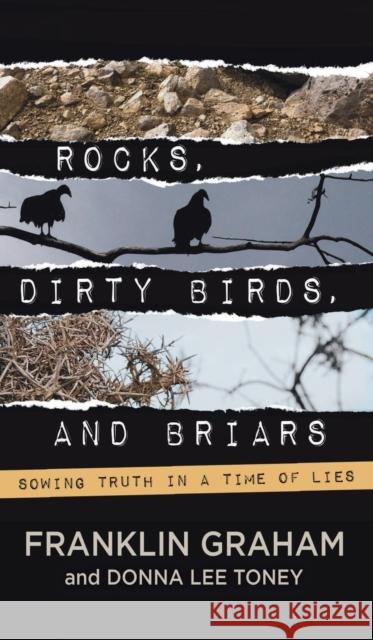 Rocks, Dirty Birds, and Briars Franklin Graham Donna Lee Toney 9781617958168 Worthy Inspired - książka