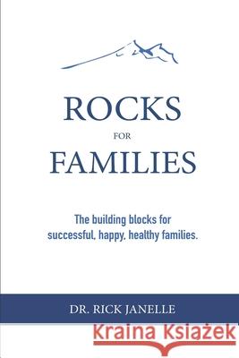 Rocks for Families: The building blocks for successful, happy, healthy families Rick Janelle 9781733200912 Dr. Rick Janelle - książka