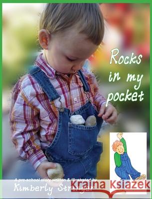 Rocks In My Pocket: A Pre-School Story Kimberly Stringer Kimberly Stringer 9781733026673 Personal Chapters LLC - książka