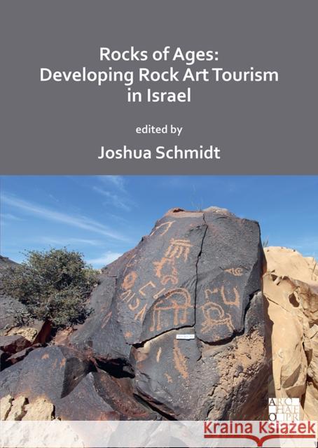 Rocks of Ages: Developing Rock Art Tourism in Israel David Eisenberg-Degen Sara Lev Joshua Schmidt 9781789699685 Archaeopress Publishing - książka