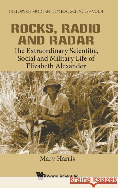 Rocks, Radio and Radar: The Extraordinary Scientific, Social and Military Life of Elizabeth Alexander Harris, Mary Elizabeth 9781786346643 Wspc (Europe) - książka