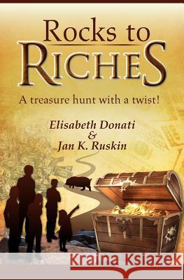 Rocks to Riches Elisabeth Donati Jan K. Ruskin Kendra Lew 9780977461844 Creative Wealth Intl., LLC - książka