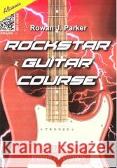 Rockstar Guitar Course w.2 Rowan J. Parker 9788366656192 Wydawnictwo Muzyczne ABSONIC - książka