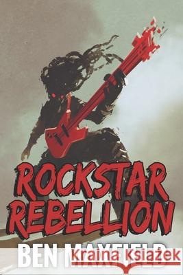 Rockstar Rebellion Ben Maxfield 9781079053678 Independently Published - książka
