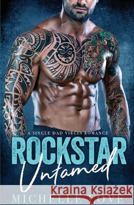 Rockstar Untamed: A Single Dad Virgin Romance Michelle Love 9781648080913 Blessings for All, LLC - książka