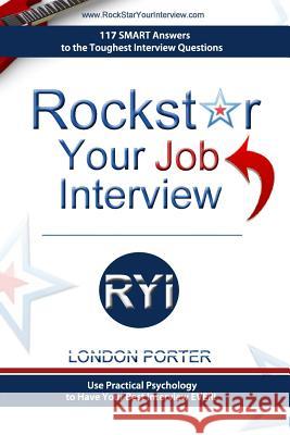Rockstar Your Job Interview: Answers to the Toughest Interview Questions Ever London Porter Randall Emerson 9780983929147 73 Films - książka
