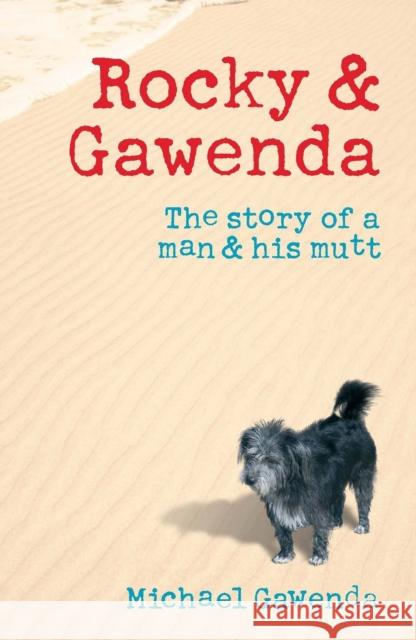 Rocky & Gawenda: The Story of a Man & His Mutt Gawenda, Michael 9780522856972 Melbourne University - książka