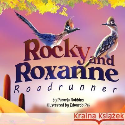 Rocky and Roxanne Roadrunner Pamela Robbins Eduardo Paj  9781957308043 Family Tree Publishing - książka