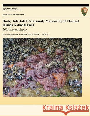 Rocky Intertidal Community Monitoring at Channel Islands National Park: 2002 Annual Report Daniel V. Richards Derek Lerma Paula Rich 9781492313663 Createspace - książka
