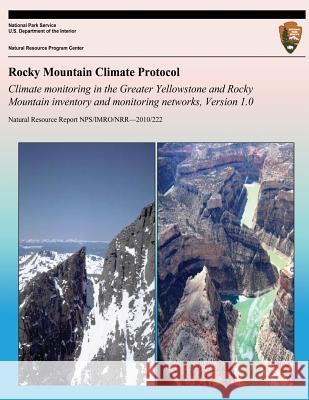 Rocky Mountain Climate Protocol Climate monitoring in the Greater Yellowstone and Rocky Mountain inventory and monitoring networks, Version 1.0 National Park Service 9781492917601 Createspace - książka