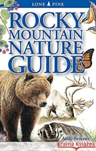 Rocky Mountain Nature Guide Andy Bezener Linda Kershaw Gary Ross 9780986786266 Lone Pine Media - książka
